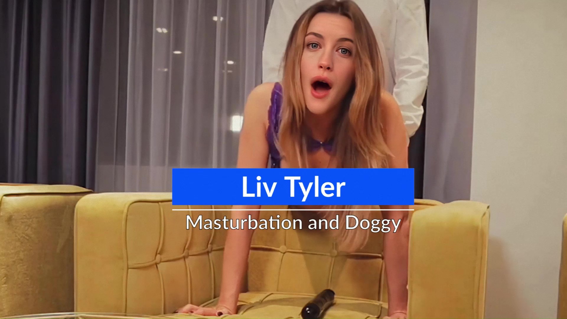 Liv Tyler - Masturbation and Doggy (Trailer - Full Video 11:32)
