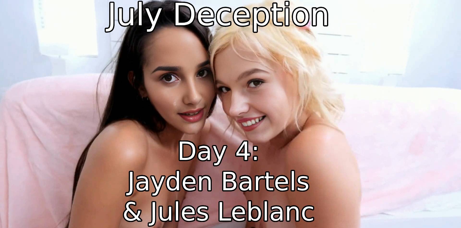 CrticalFakes Presents July Deception: Day 4: Jayden Bartels FT Jules Leblanc